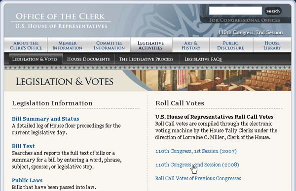'Legislation & Votes' page of the House Clerk's website.  Under a 'Legislation Information' heading are subheadings (and related information) for 'Bill Summary and Status, ' 'Bill Text, ' and 'Public Laws'.  The next major heading is 'Roll Call Votes' followed by and explanation and then links to the roll call votes of the current Congress and then a link to previous congresses.